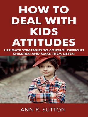 cover image of How to Deal with Kids Attitudes